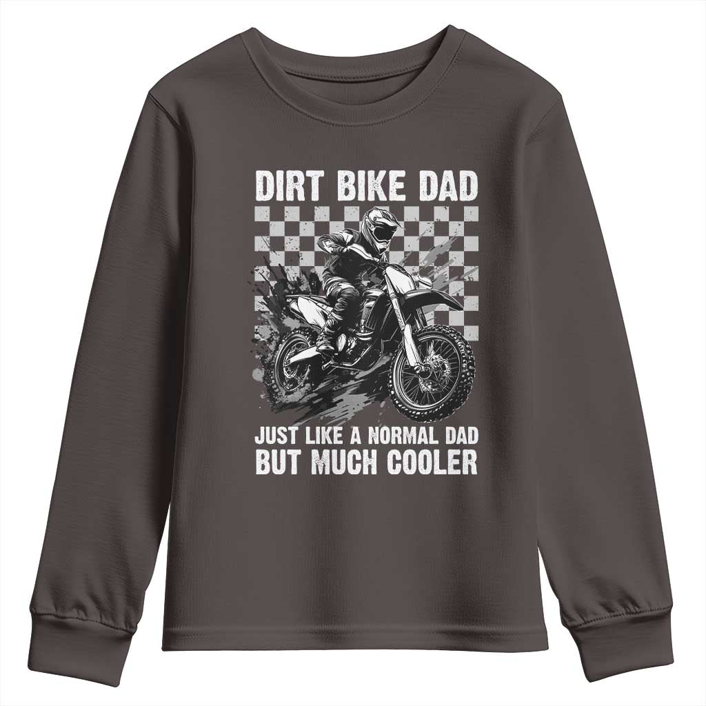 Dirt Bike Dad Youth Sweatshirt Just Like A Normal Dad But Much Cooler