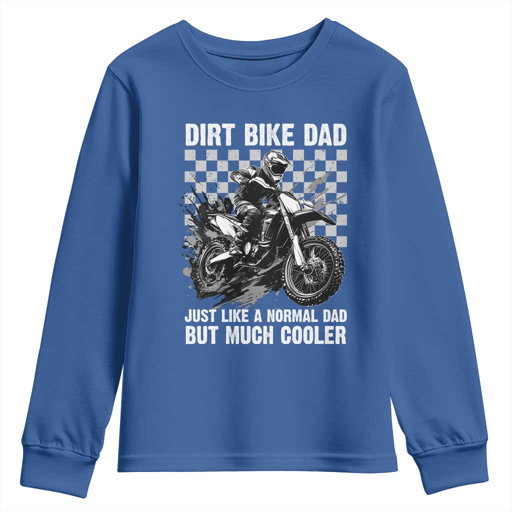 Dirt Bike Dad Youth Sweatshirt Just Like A Normal Dad But Much Cooler
