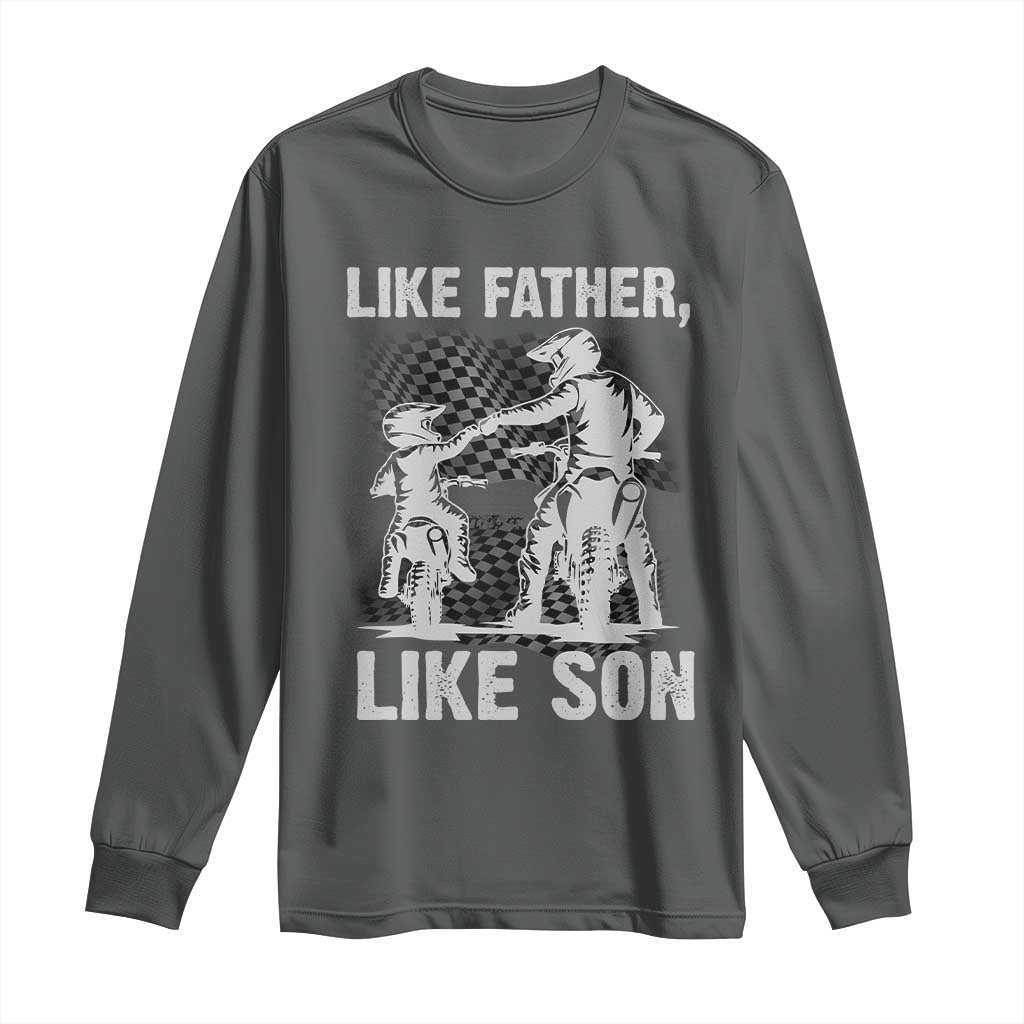 Like Father Like Son Dirt Bike Long Sleeve Shirt