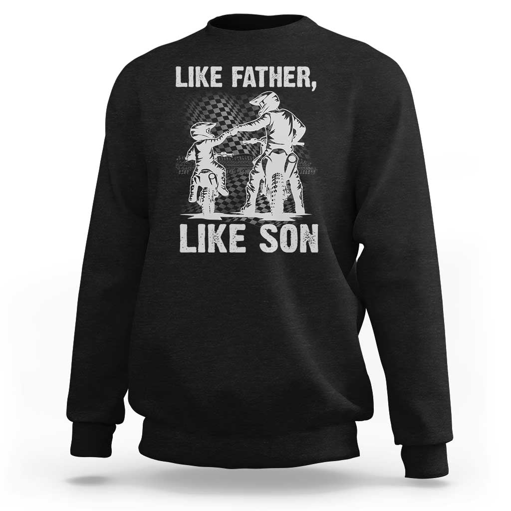 Like Father Like Son Dirt Bike Sweatshirt