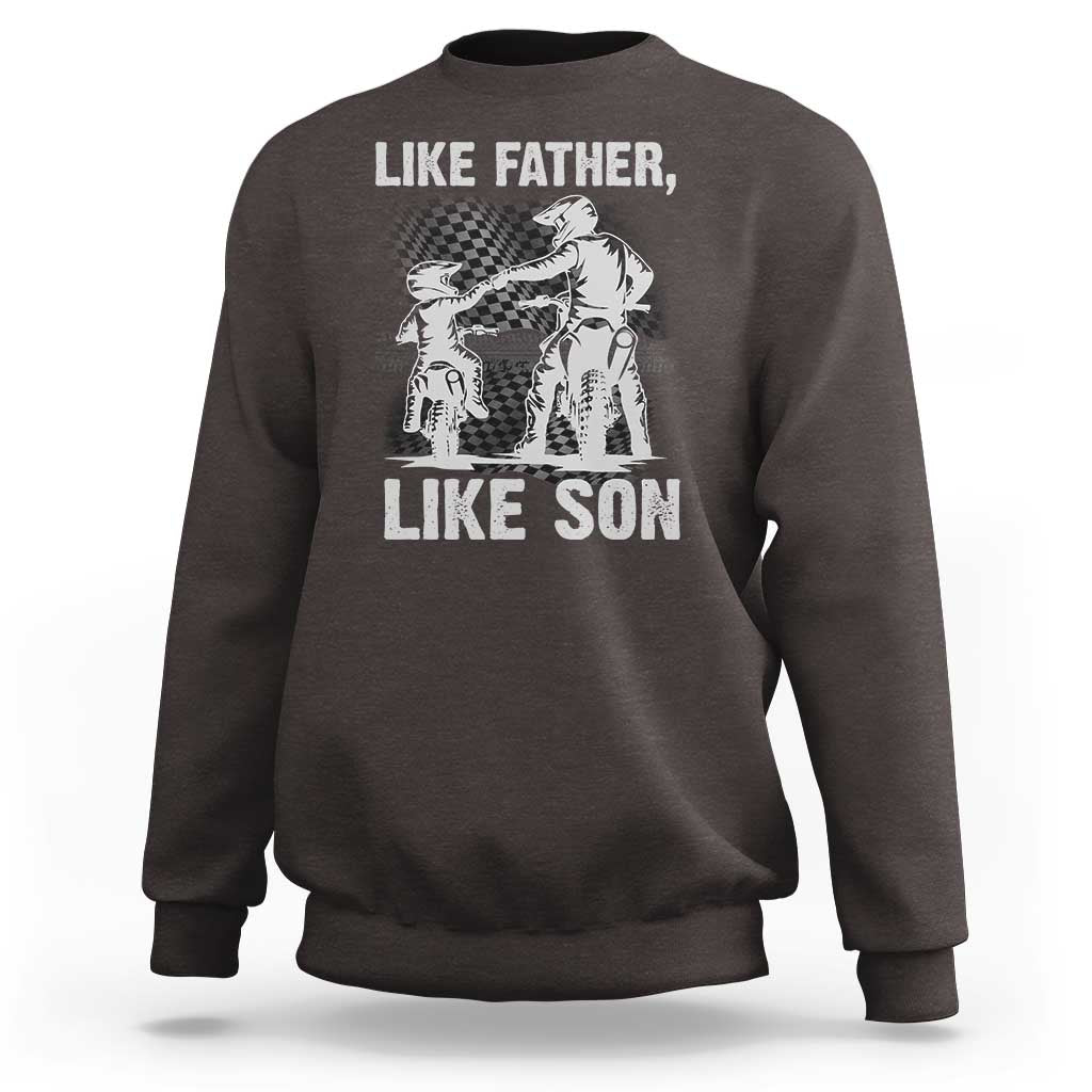 Like Father Like Son Dirt Bike Sweatshirt