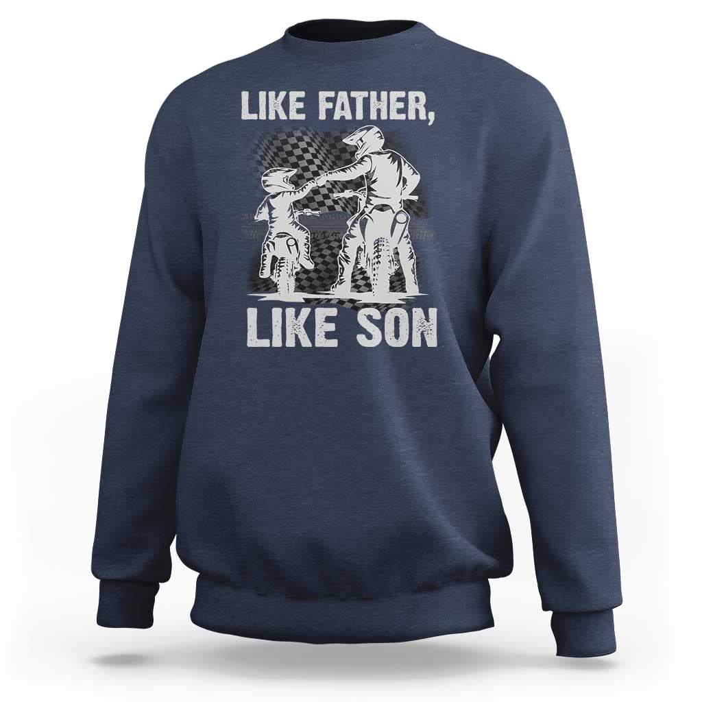 Like Father Like Son Dirt Bike Sweatshirt