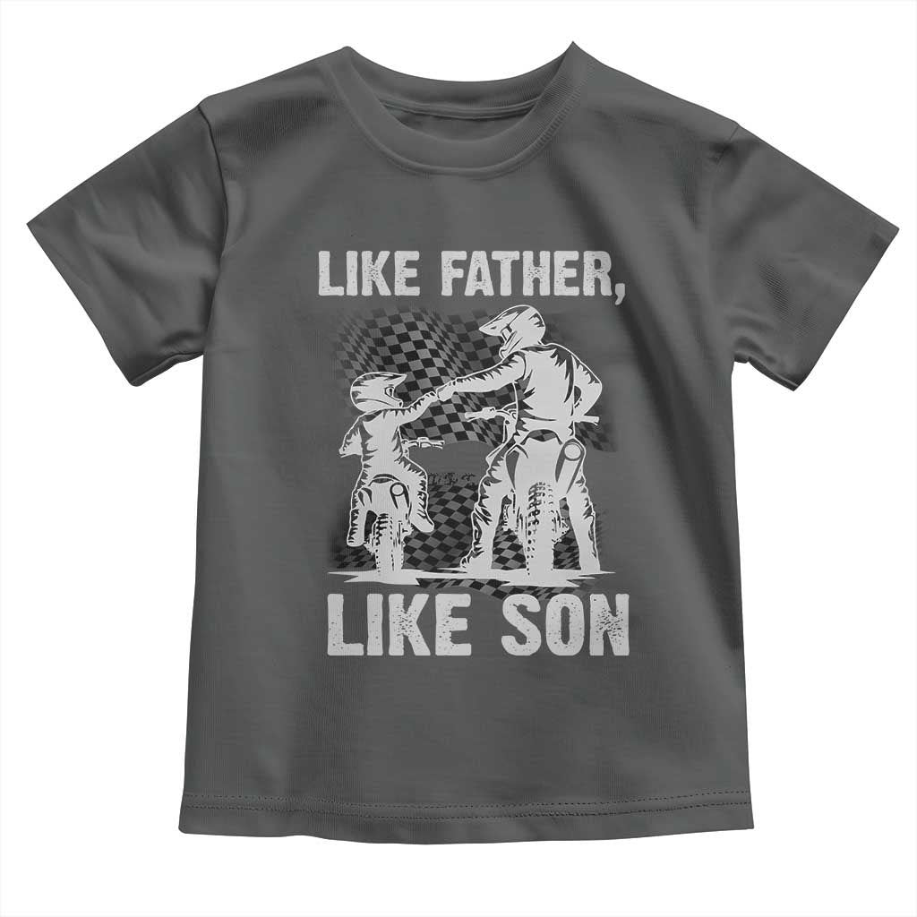 Like Father Like Son Dirt Bike Toddler T Shirt