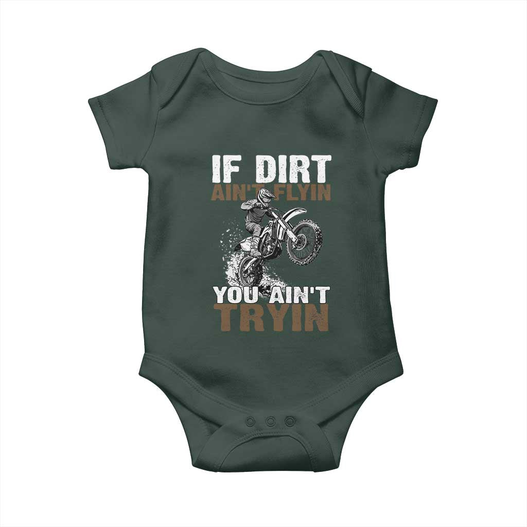 Dirt Bike Baby Onesie If Dirt Ain't Flyin You Ain't Tryin
