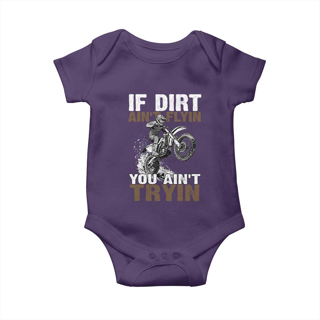 Dirt Bike Baby Onesie If Dirt Ain't Flyin You Ain't Tryin
