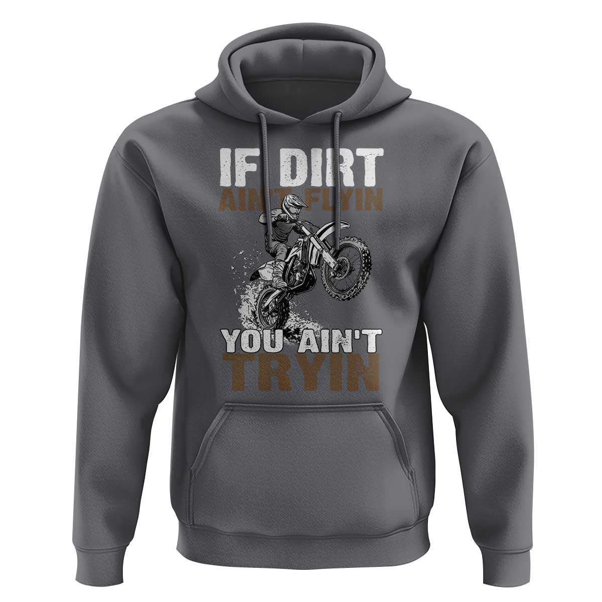Dirt Bike Hoodie If Dirt Ain't Flyin You Ain't Tryin