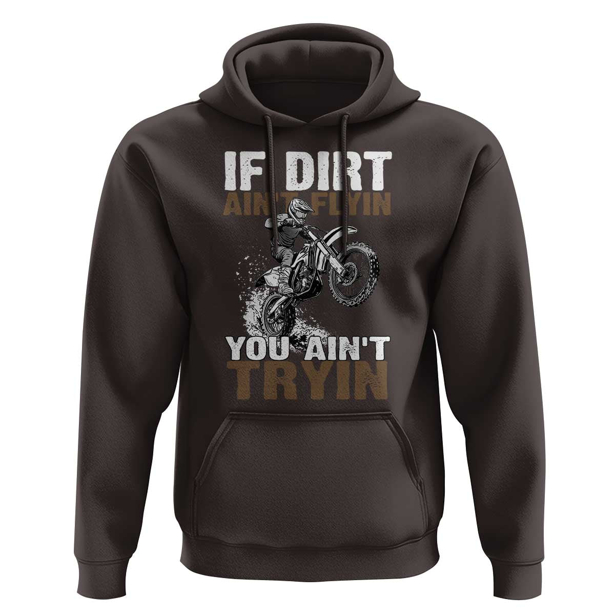 Dirt Bike Hoodie If Dirt Ain't Flyin You Ain't Tryin