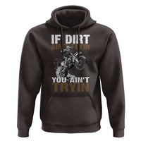 Dirt Bike Hoodie If Dirt Ain't Flyin You Ain't Tryin