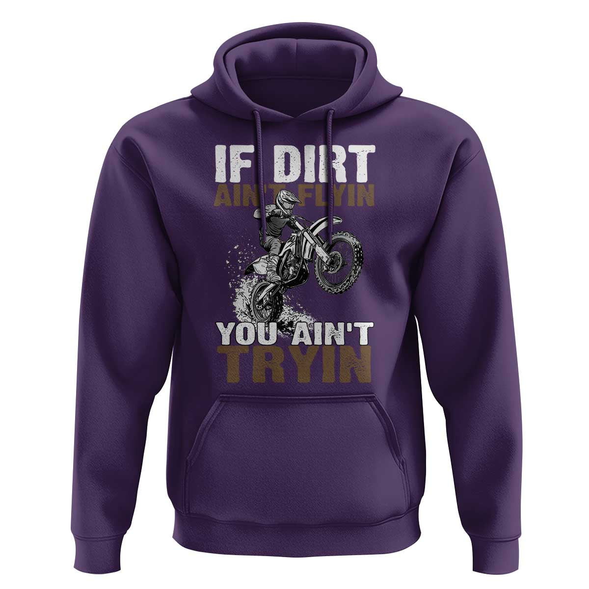 Dirt Bike Hoodie If Dirt Ain't Flyin You Ain't Tryin
