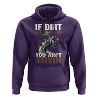 Dirt Bike Hoodie If Dirt Ain't Flyin You Ain't Tryin