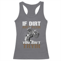Dirt Bike Racerback Tank Top If Dirt Ain't Flyin You Ain't Tryin