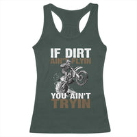 Dirt Bike Racerback Tank Top If Dirt Ain't Flyin You Ain't Tryin