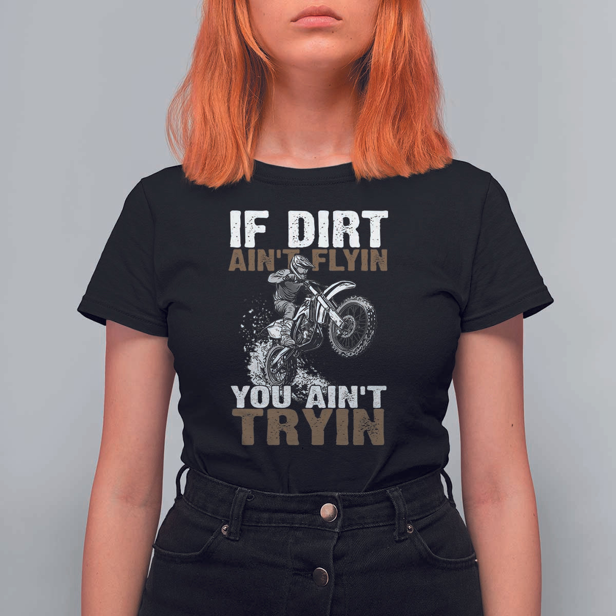 Dirt Bike T Shirt For Women If Dirt Ain't Flyin You Ain't Tryin