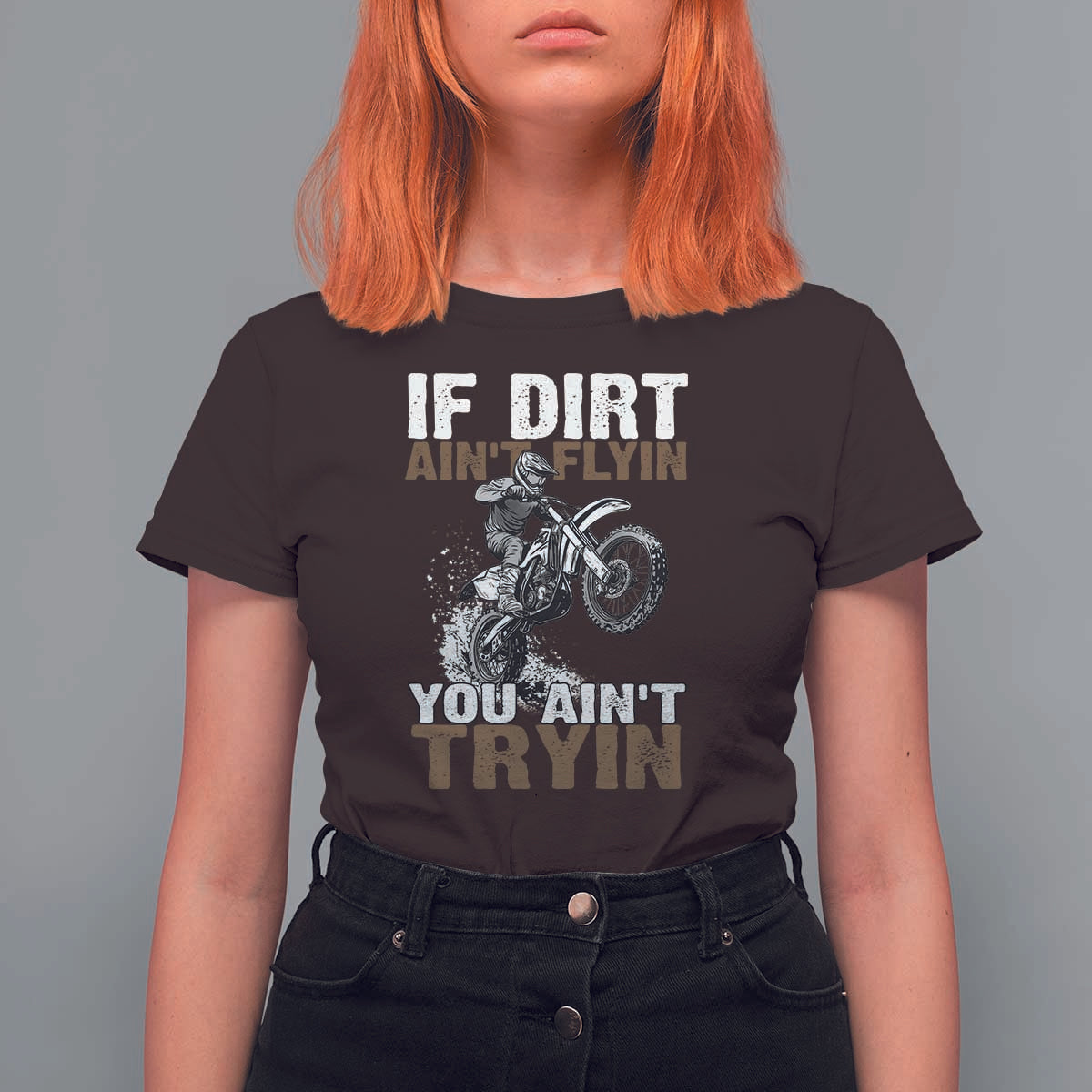 Dirt Bike T Shirt For Women If Dirt Ain't Flyin You Ain't Tryin