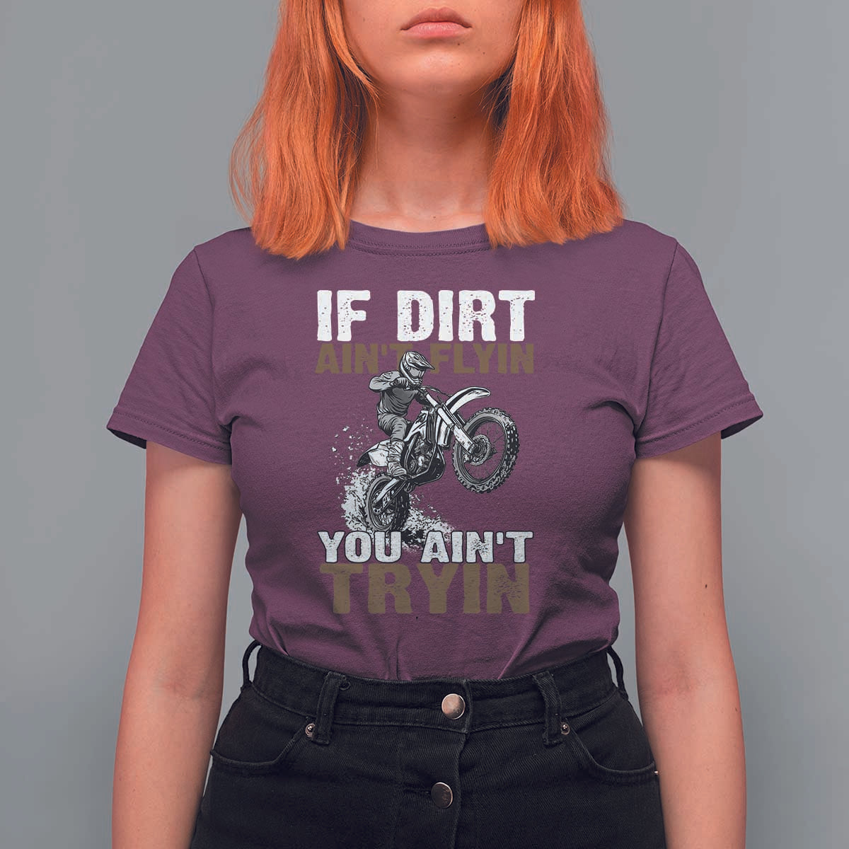 Dirt Bike T Shirt For Women If Dirt Ain't Flyin You Ain't Tryin