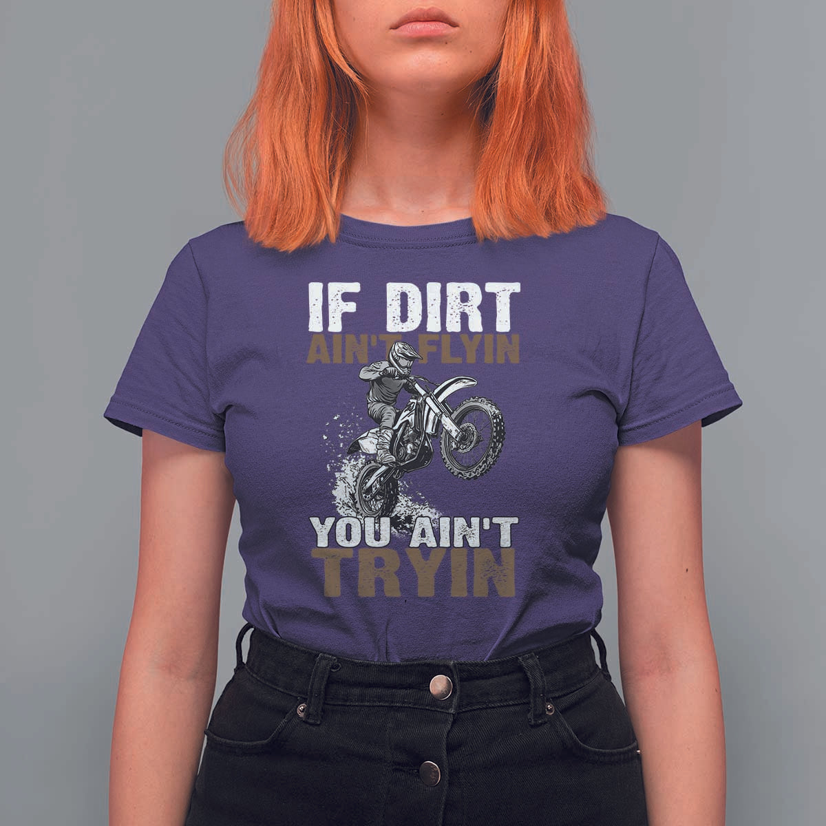 Dirt Bike T Shirt For Women If Dirt Ain't Flyin You Ain't Tryin