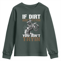 Dirt Bike Youth Sweatshirt If Dirt Ain't Flyin You Ain't Tryin