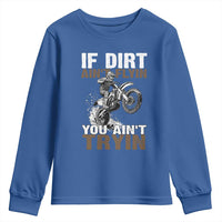 Dirt Bike Youth Sweatshirt If Dirt Ain't Flyin You Ain't Tryin