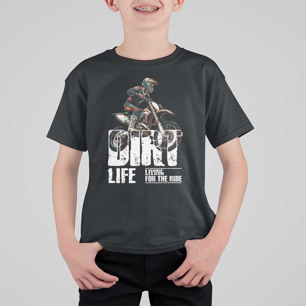 Dirt Bike T Shirt For Kid Dirt Life Living For The Ride