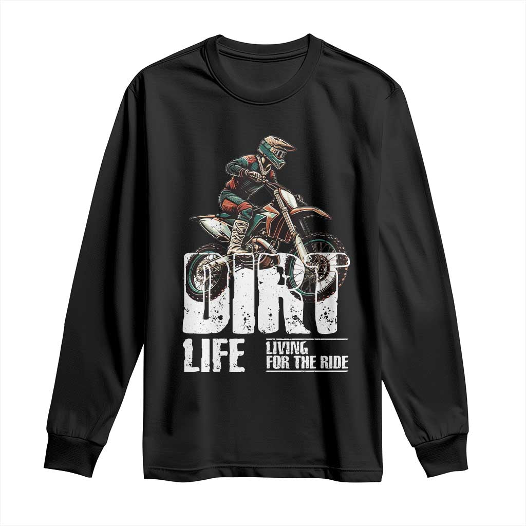 Dirt Bike Long Sleeve Shirt Dirt Life Living For The Ride