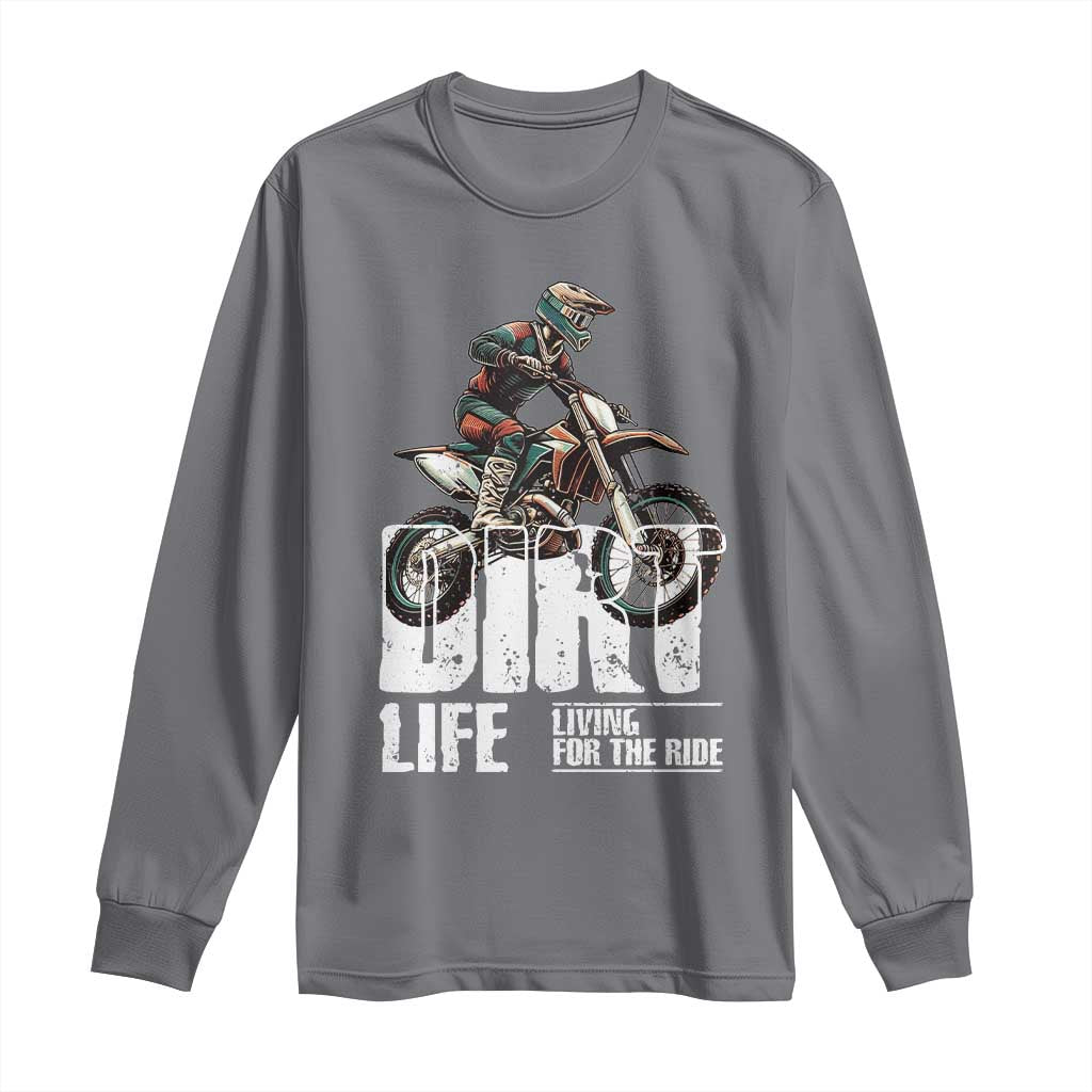 Dirt Bike Long Sleeve Shirt Dirt Life Living For The Ride