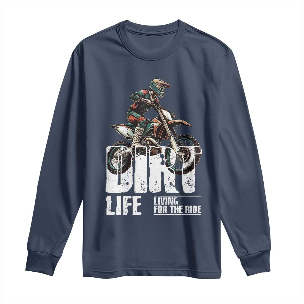 Dirt Bike Long Sleeve Shirt Dirt Life Living For The Ride
