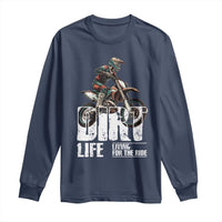 Dirt Bike Long Sleeve Shirt Dirt Life Living For The Ride