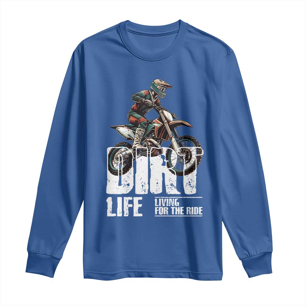 Dirt Bike Long Sleeve Shirt Dirt Life Living For The Ride