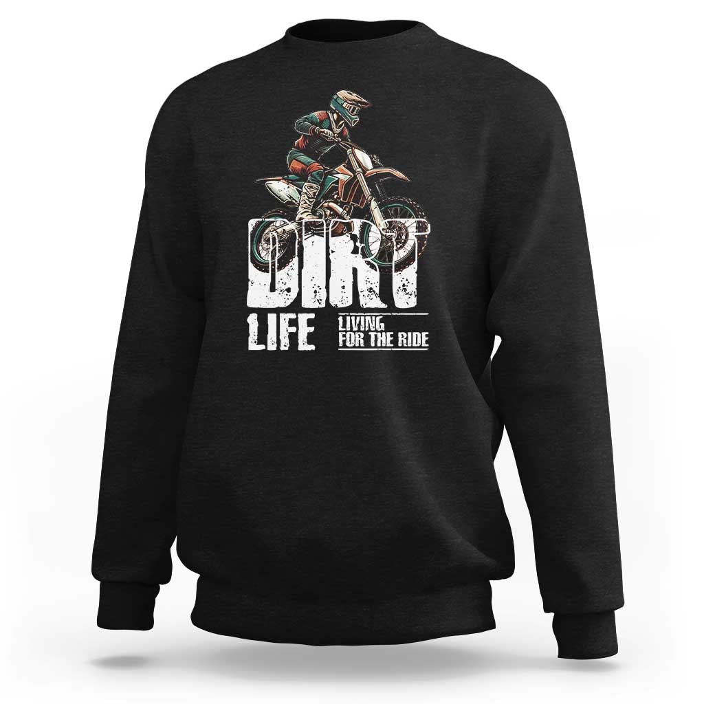 Dirt Bike Sweatshirt Dirt Life Living For The Ride