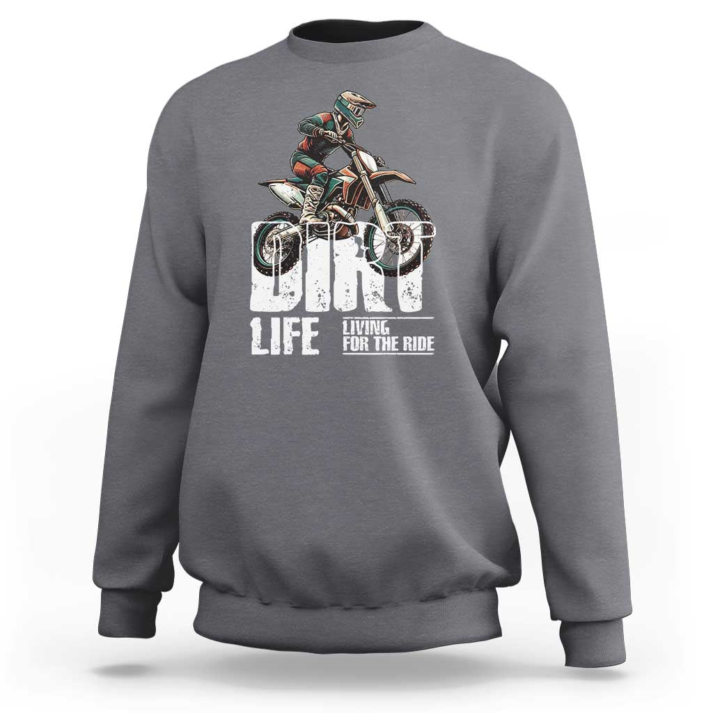 Dirt Bike Sweatshirt Dirt Life Living For The Ride