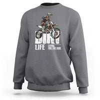 Dirt Bike Sweatshirt Dirt Life Living For The Ride