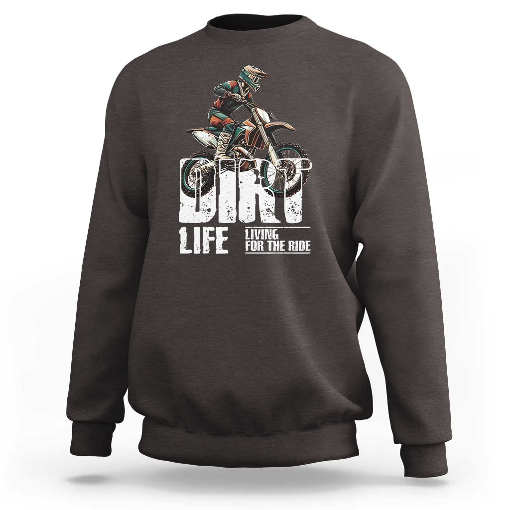 Dirt Bike Sweatshirt Dirt Life Living For The Ride