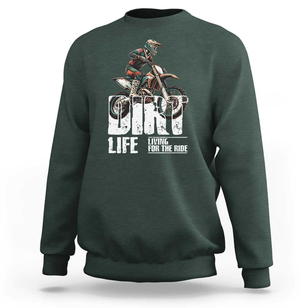 Dirt Bike Sweatshirt Dirt Life Living For The Ride