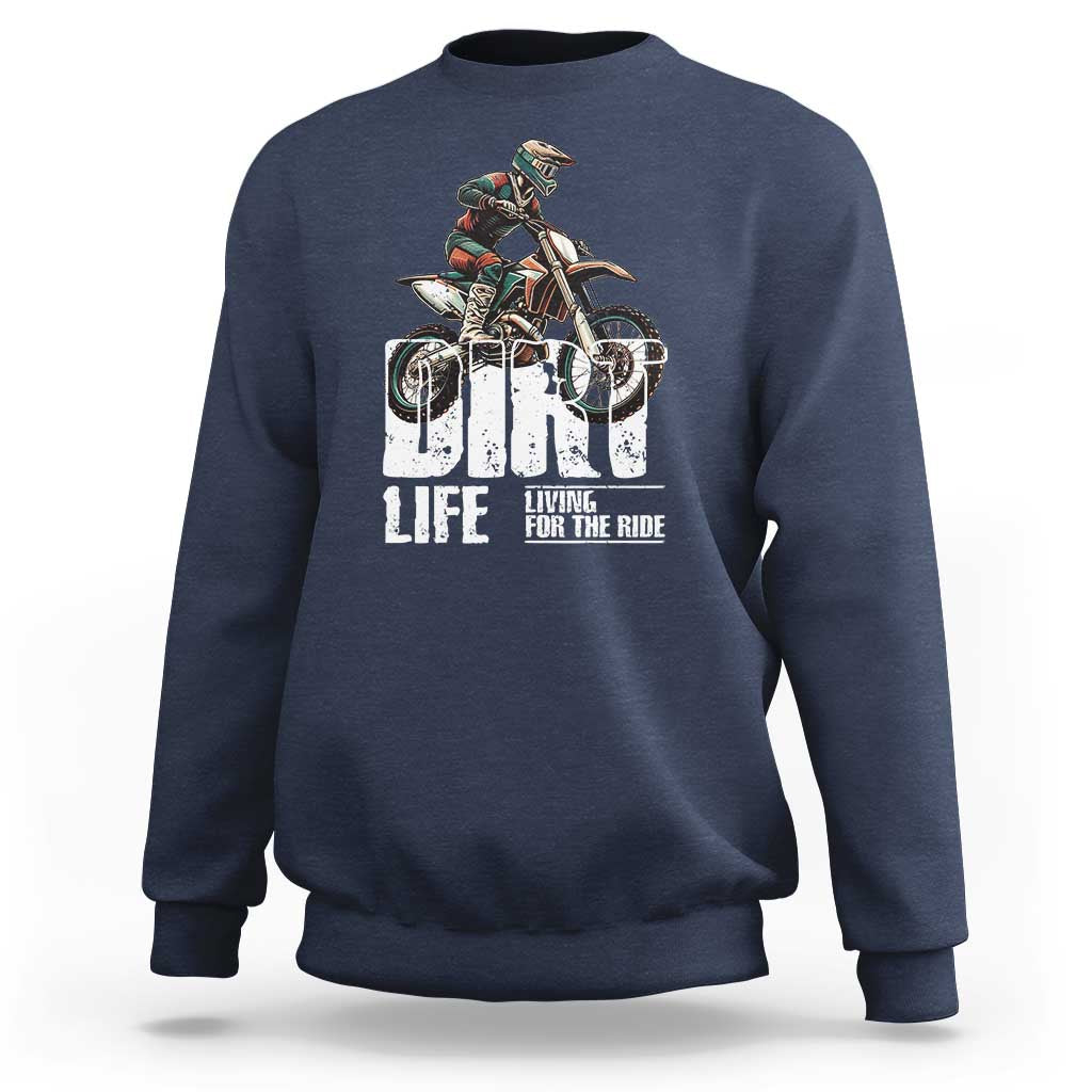 Dirt Bike Sweatshirt Dirt Life Living For The Ride