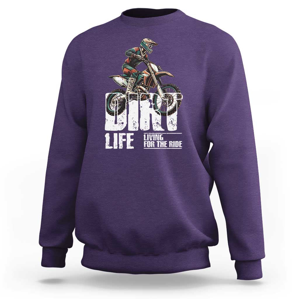 Dirt Bike Sweatshirt Dirt Life Living For The Ride