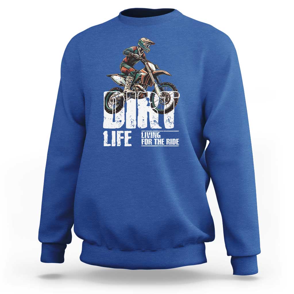 Dirt Bike Sweatshirt Dirt Life Living For The Ride