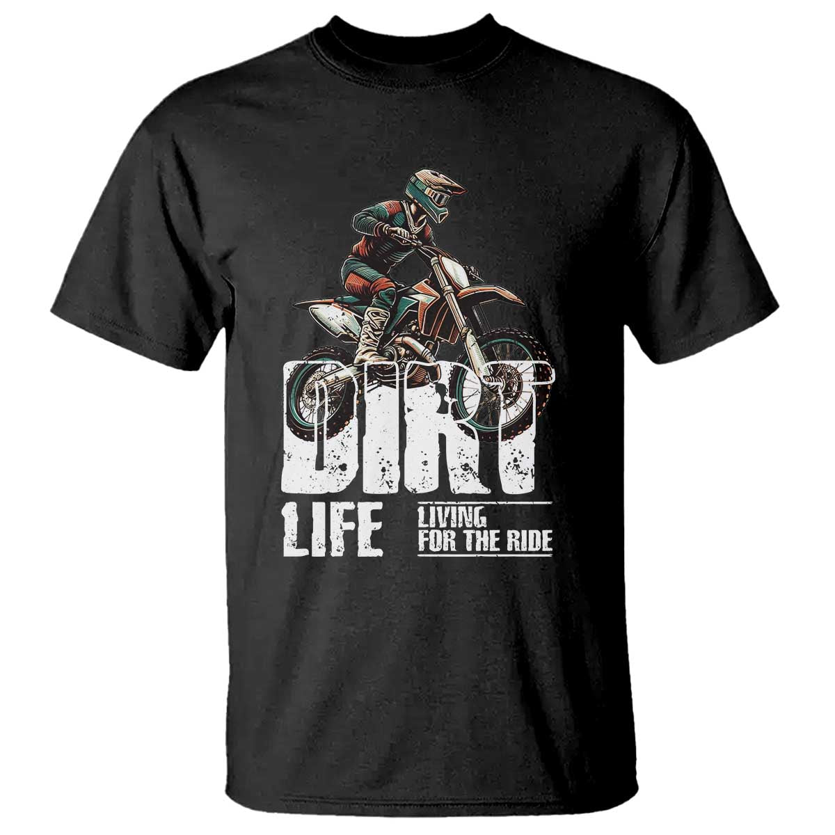 Dirt Bike T Shirt Dirt Life Living For The Ride