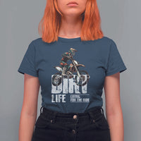 Dirt Bike T Shirt For Women Dirt Life Living For The Ride