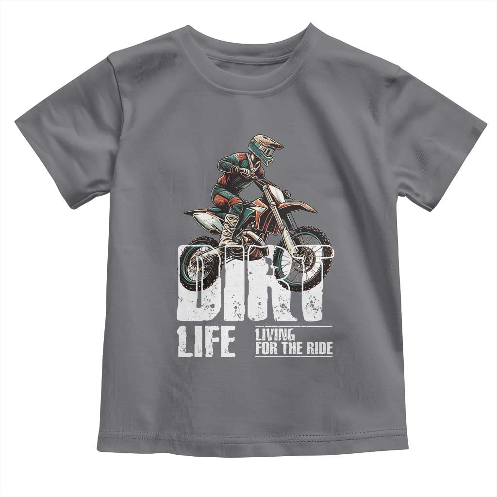 Dirt Bike Toddler T Shirt Dirt Life Living For The Ride