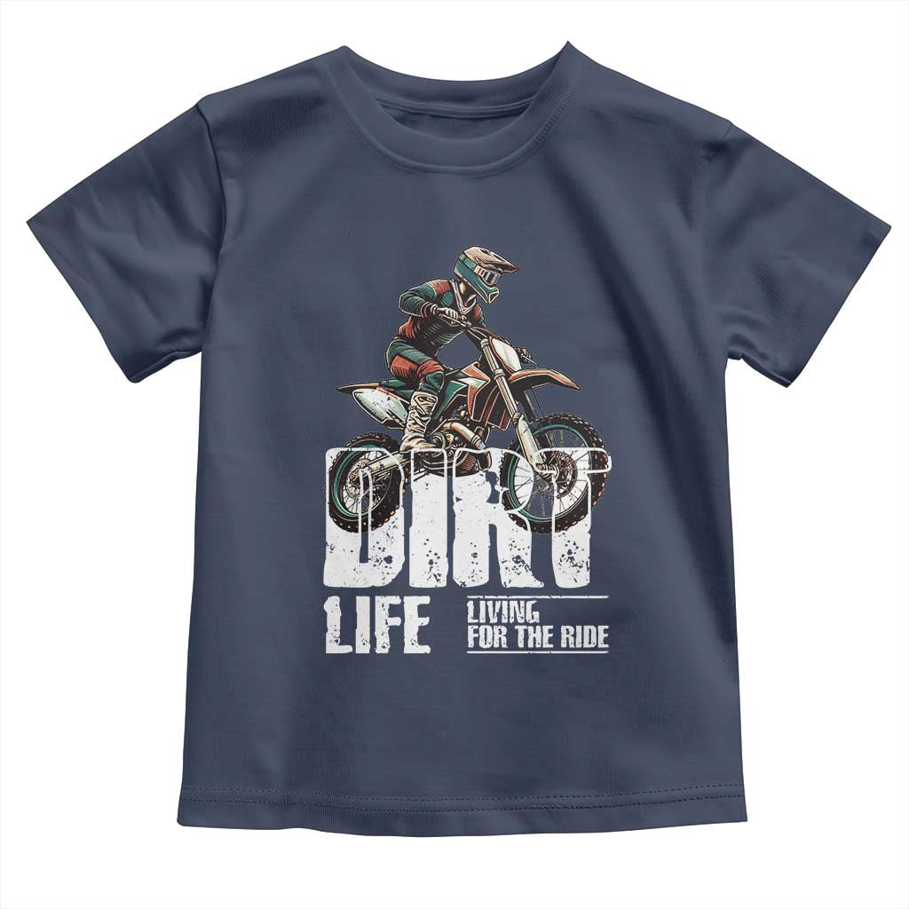 Dirt Bike Toddler T Shirt Dirt Life Living For The Ride