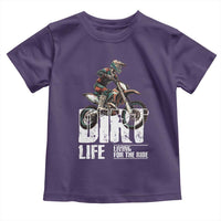 Dirt Bike Toddler T Shirt Dirt Life Living For The Ride