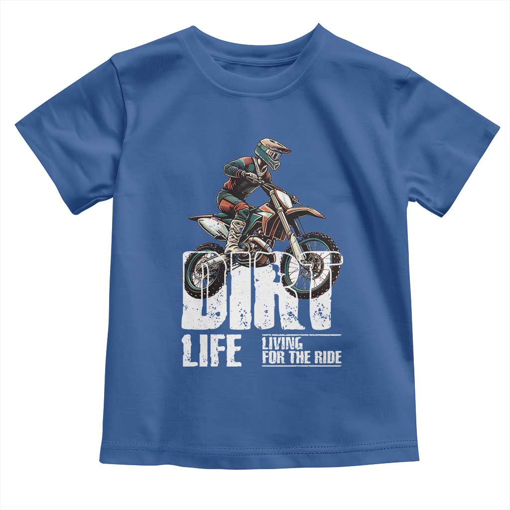 Dirt Bike Toddler T Shirt Dirt Life Living For The Ride