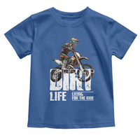 Dirt Bike Toddler T Shirt Dirt Life Living For The Ride