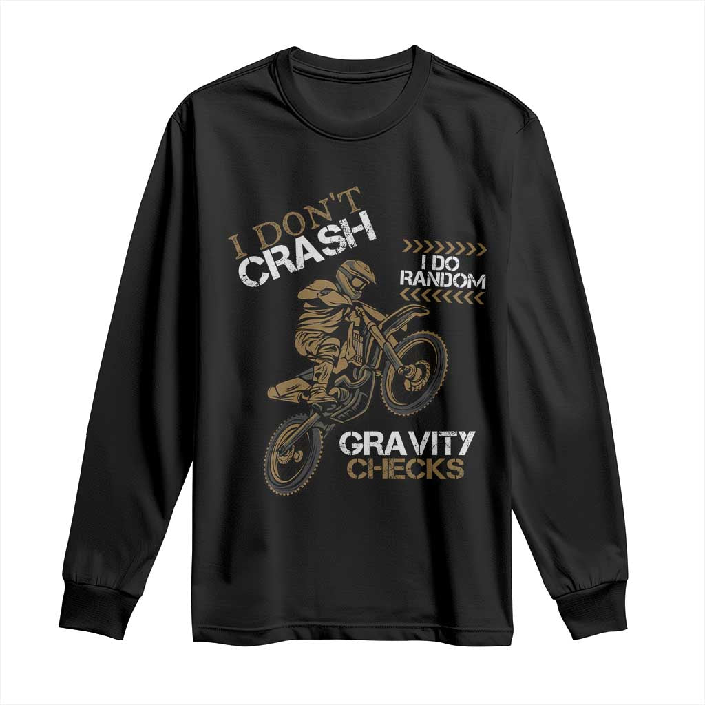 Dirt Bike Long Sleeve Shirt I Don't Crash I Do Random Gravity Checks