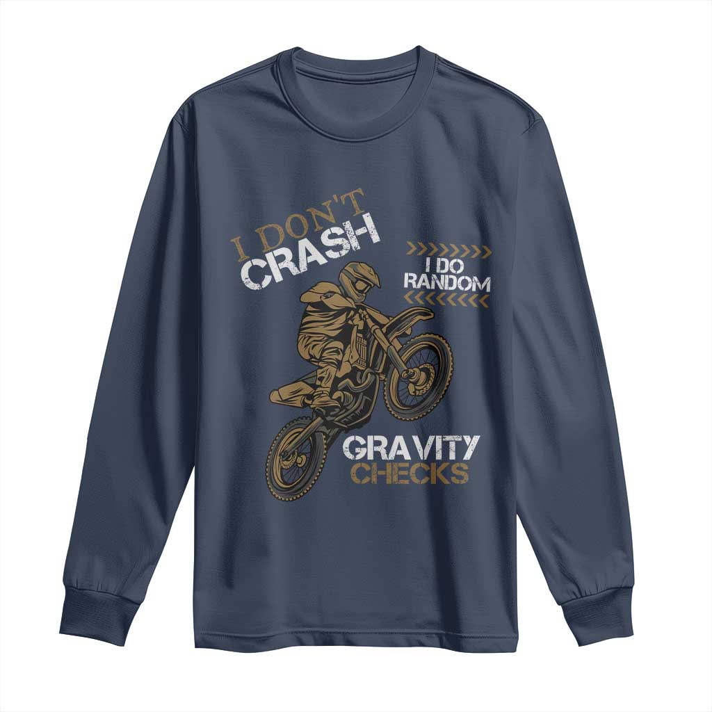 Dirt Bike Long Sleeve Shirt I Don't Crash I Do Random Gravity Checks