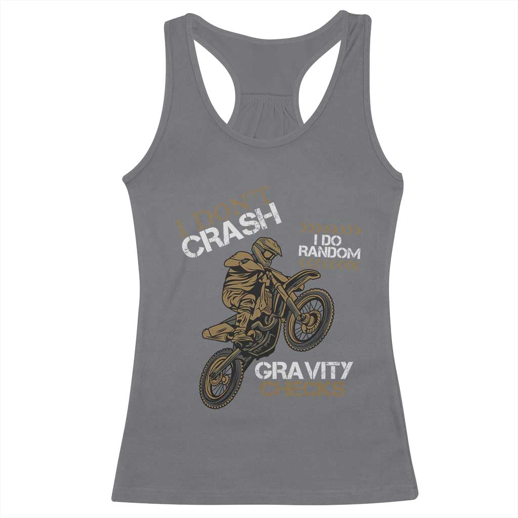 Dirt Bike Racerback Tank Top I Don't Crash I Do Random Gravity Checks