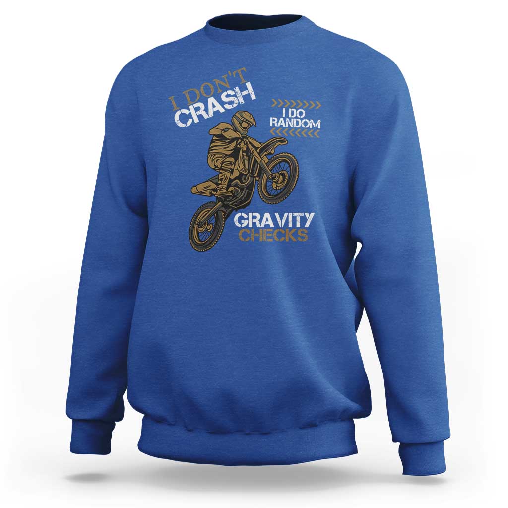Dirt Bike Sweatshirt I Don't Crash I Do Random Gravity Checks
