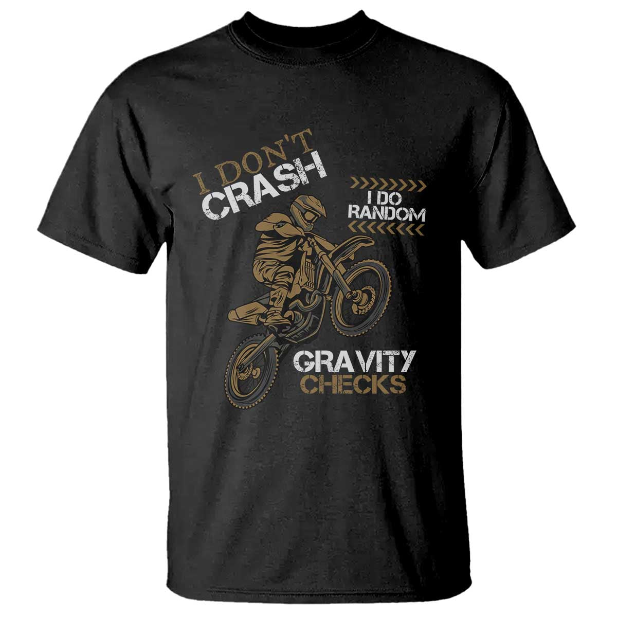 Dirt Bike T Shirt I Don't Crash I Do Random Gravity Checks
