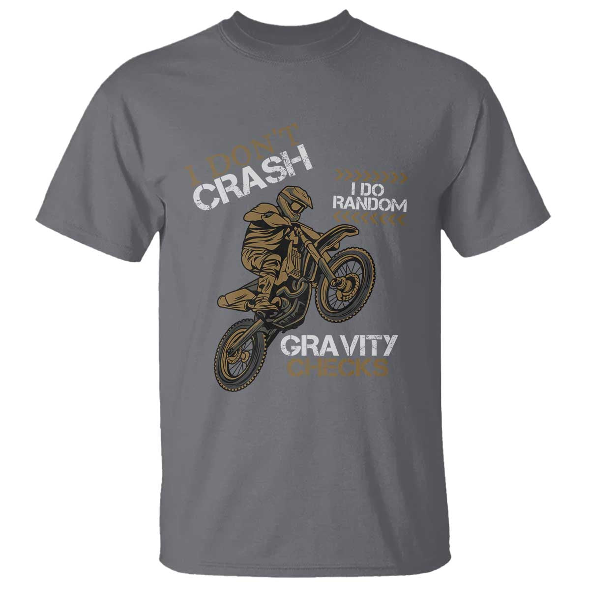Dirt Bike T Shirt I Don't Crash I Do Random Gravity Checks