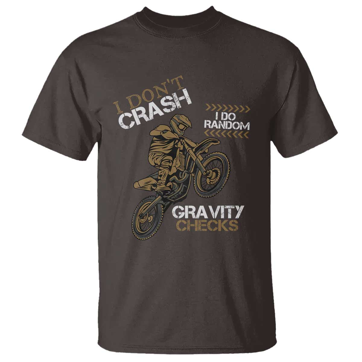 Dirt Bike T Shirt I Don't Crash I Do Random Gravity Checks